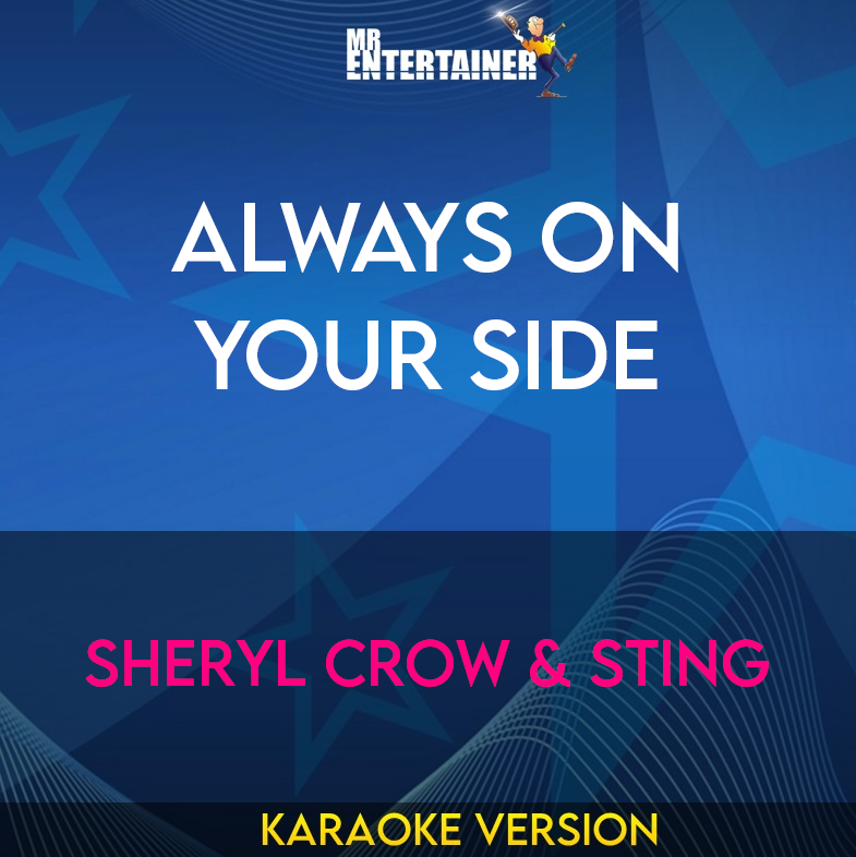 Always On Your Side - Sheryl Crow & Sting (Karaoke Version) from Mr Entertainer Karaoke