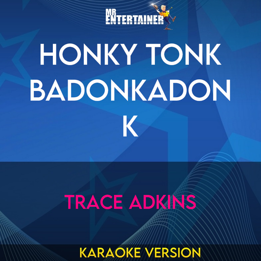 Honky Tonk Badonkadonk - Trace Adkins (Karaoke Version) from Mr Entertainer Karaoke