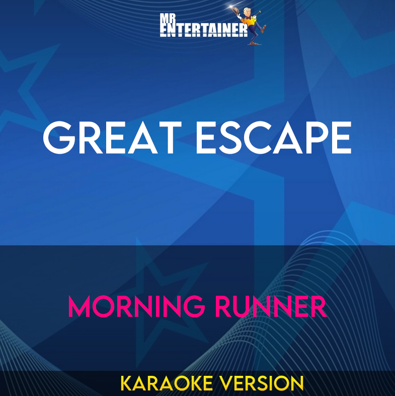 Great Escape - Morning Runner (Karaoke Version) from Mr Entertainer Karaoke