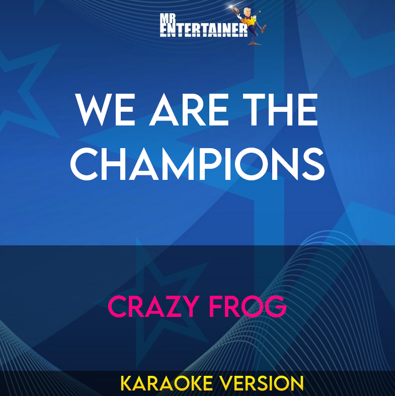 We Are The Champions - Crazy Frog (Karaoke Version) from Mr Entertainer Karaoke