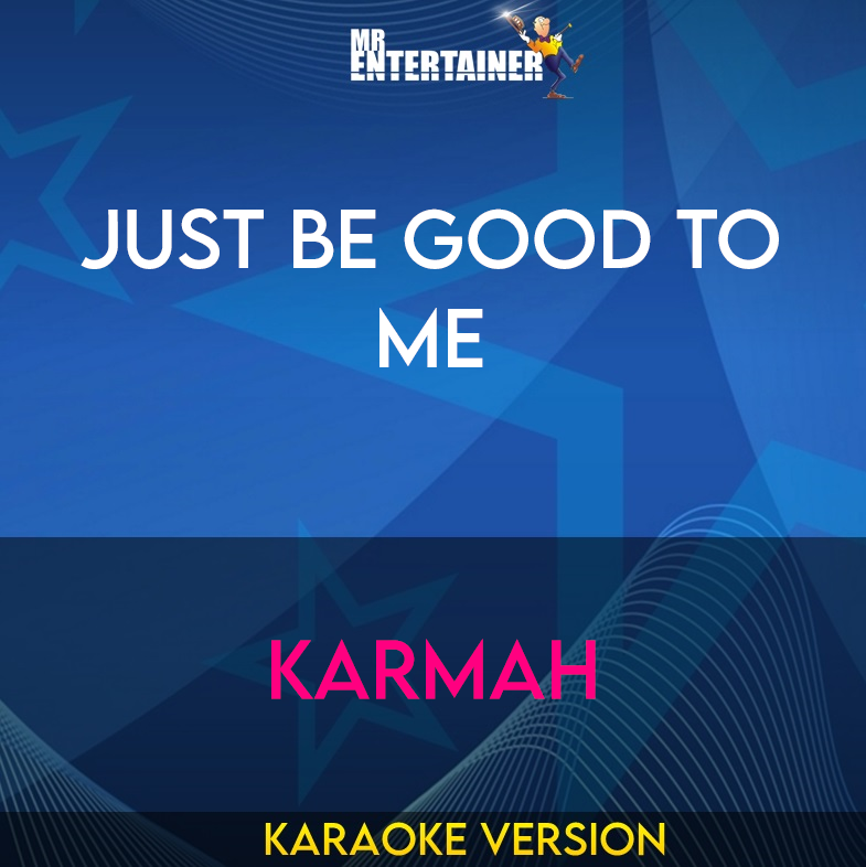 Just Be Good To Me - Karmah (Karaoke Version) from Mr Entertainer Karaoke