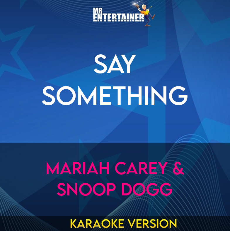 Say Something - Mariah Carey & Snoop Dogg (Karaoke Version) from Mr Entertainer Karaoke