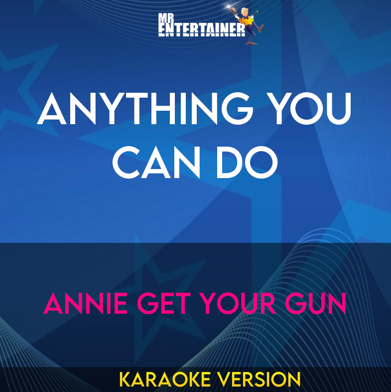 Anything You Can Do - Annie Get Your Gun (Karaoke Version) from Mr Entertainer Karaoke