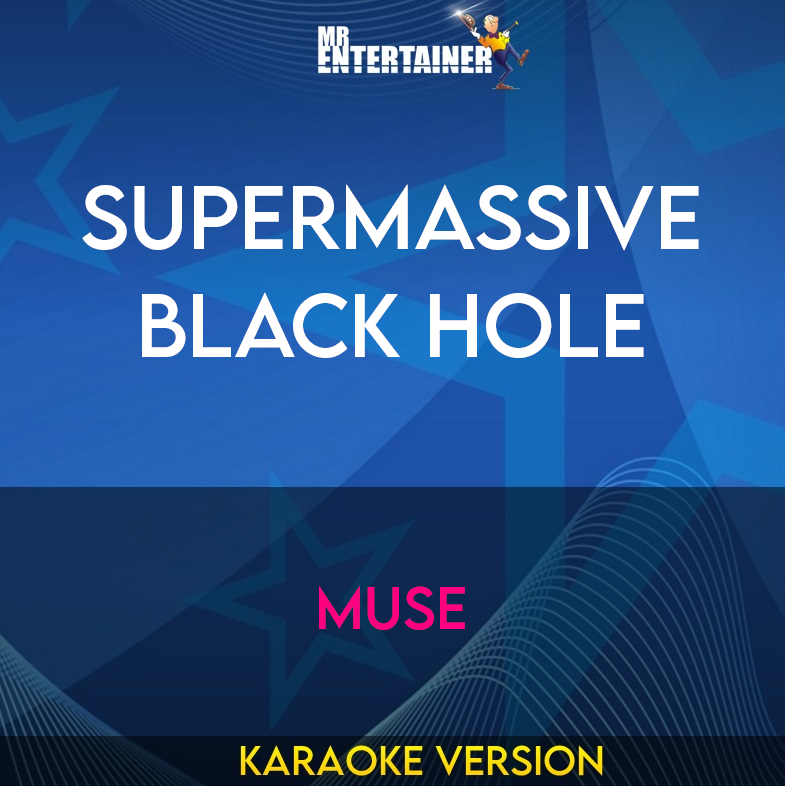 Supermassive Black Hole - Muse (Karaoke Version) from Mr Entertainer Karaoke