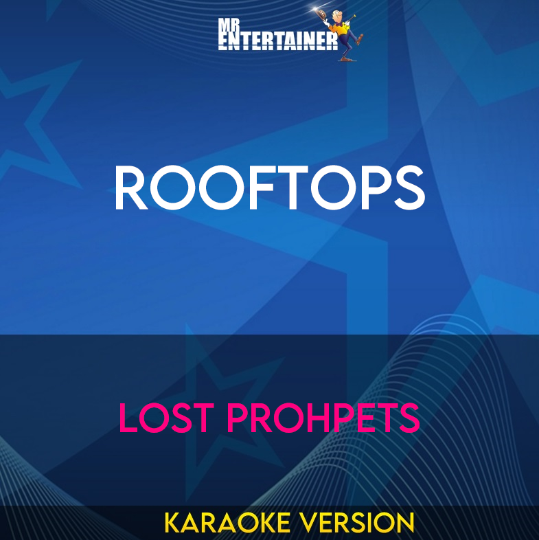 Rooftops - Lost Prohpets (Karaoke Version) from Mr Entertainer Karaoke