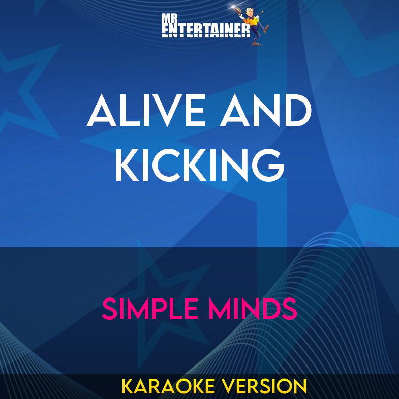 Alive And Kicking - Simple Minds (Karaoke Version) from Mr Entertainer Karaoke