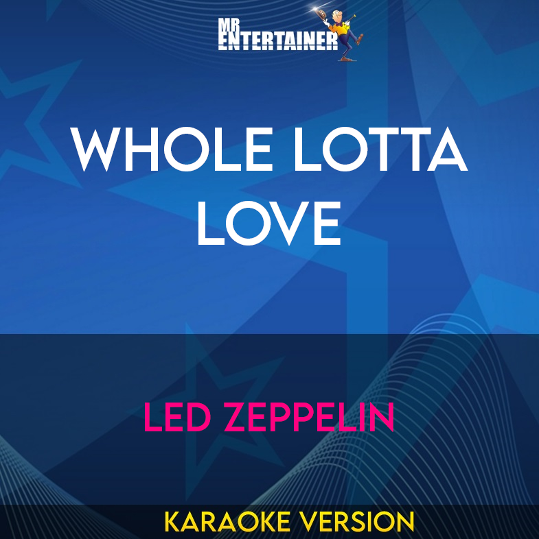 Whole Lotta Love - Led Zeppelin (Karaoke Version) from Mr Entertainer Karaoke