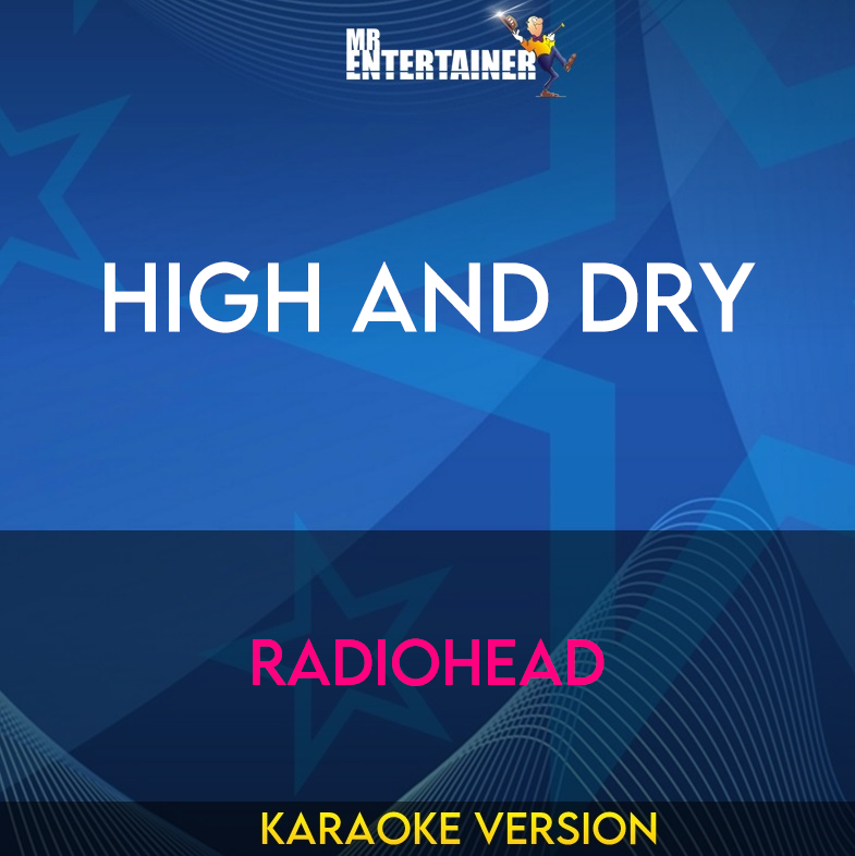 High and Dry - Radiohead (Karaoke Version) from Mr Entertainer Karaoke