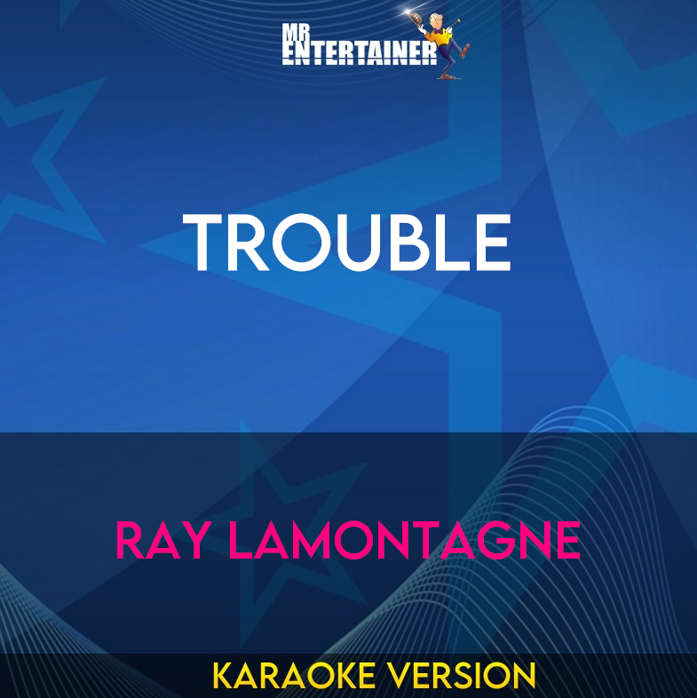 Trouble - Ray Lamontagne (Karaoke Version) from Mr Entertainer Karaoke
