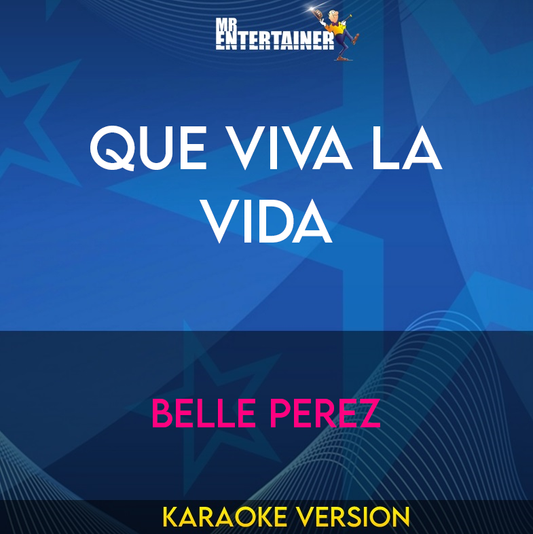 Que Viva La Vida - Belle Perez (Karaoke Version) from Mr Entertainer Karaoke