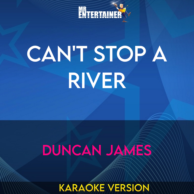 Can't Stop A River - Duncan James (Karaoke Version) from Mr Entertainer Karaoke