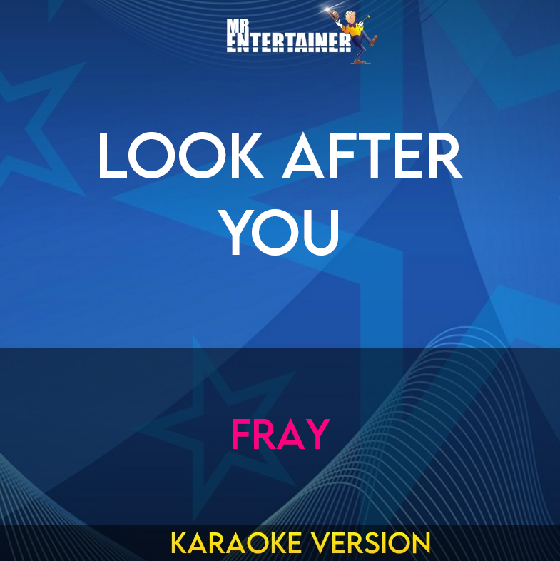 Look After You - Fray (Karaoke Version) from Mr Entertainer Karaoke