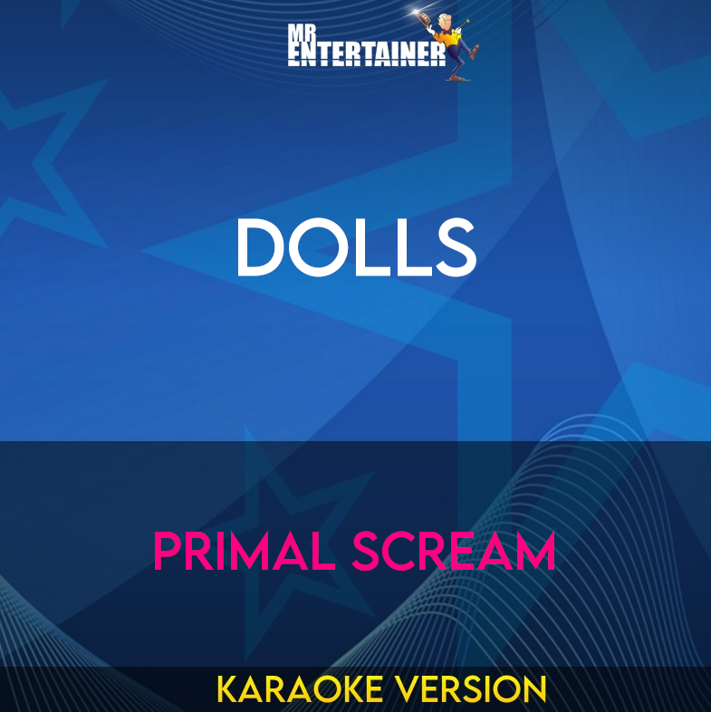 Dolls - Primal Scream (Karaoke Version) from Mr Entertainer Karaoke