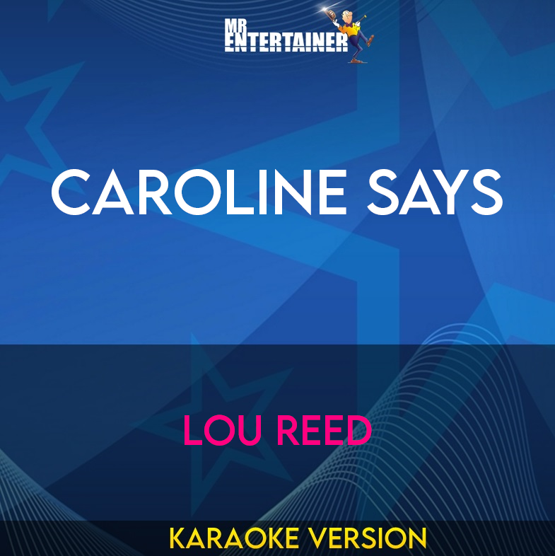 Caroline Says - Lou Reed (Karaoke Version) from Mr Entertainer Karaoke