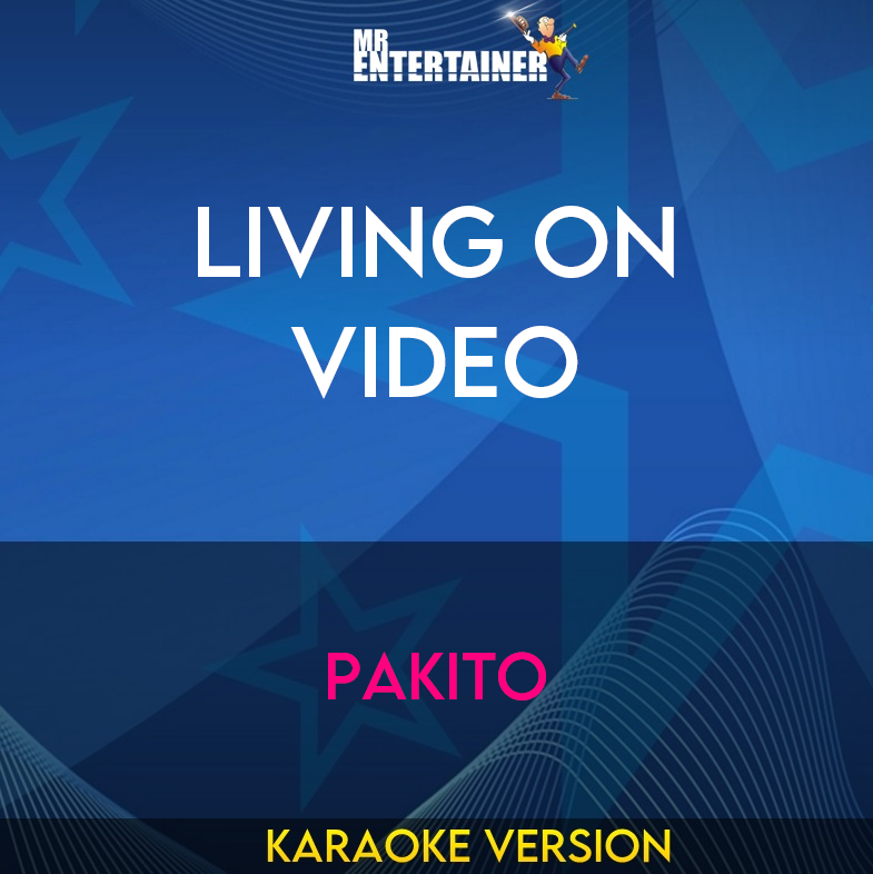 Living On Video - Pakito (Karaoke Version) from Mr Entertainer Karaoke