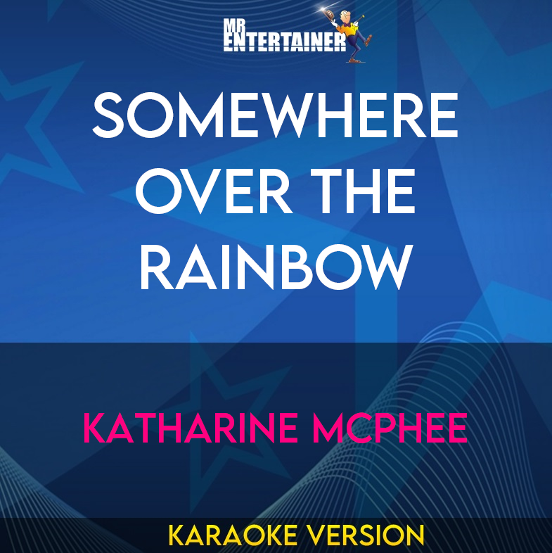 Somewhere Over The Rainbow - Katharine McPhee (Karaoke Version) from Mr Entertainer Karaoke