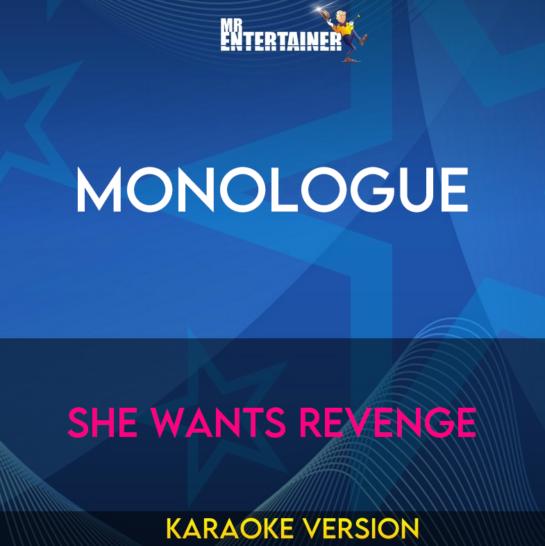 Monologue - She Wants Revenge (Karaoke Version) from Mr Entertainer Karaoke