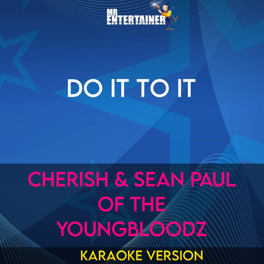 Do It To It - Cherish & Sean Paul Of The Youngbloodz (Karaoke Version) from Mr Entertainer Karaoke