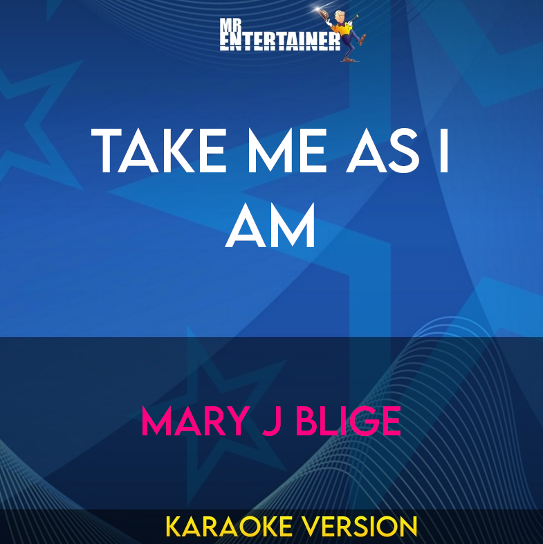 Take Me As I Am - Mary J Blige (Karaoke Version) from Mr Entertainer Karaoke