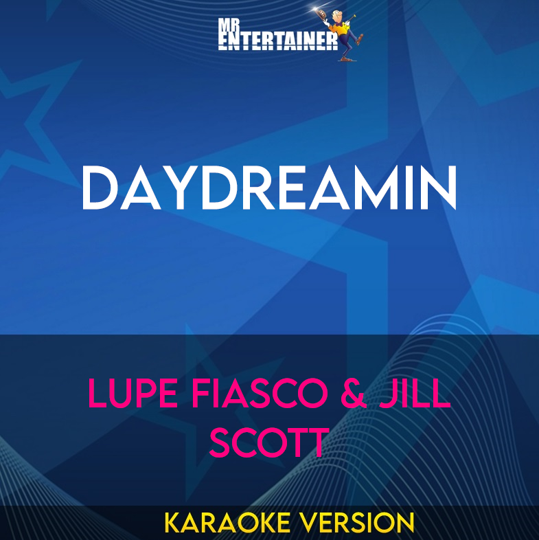 Daydreamin - Lupe Fiasco & Jill Scott (Karaoke Version) from Mr Entertainer Karaoke