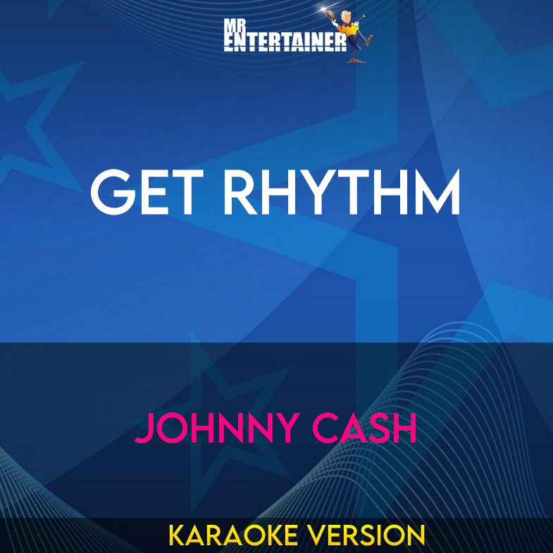 Get Rhythm - Johnny Cash (Karaoke Version) from Mr Entertainer Karaoke