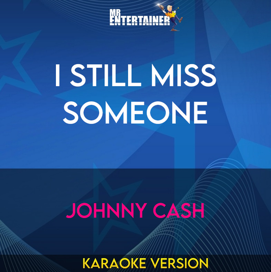 I Still Miss Someone - Johnny Cash (Karaoke Version) from Mr Entertainer Karaoke