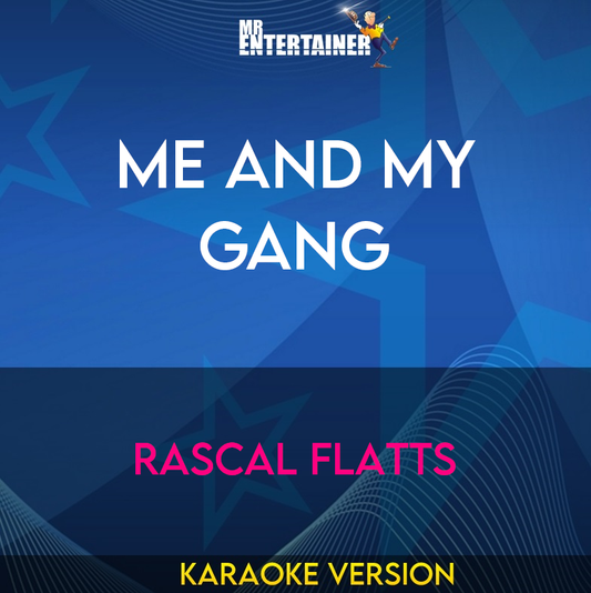 Me And My Gang - Rascal Flatts (Karaoke Version) from Mr Entertainer Karaoke