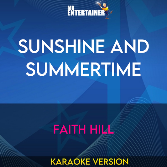 Sunshine And Summertime - Faith Hill (Karaoke Version) from Mr Entertainer Karaoke