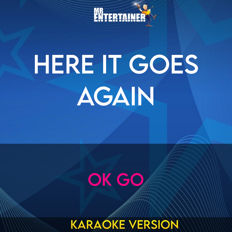 Here It Goes Again - Ok Go (Karaoke Version) from Mr Entertainer Karaoke