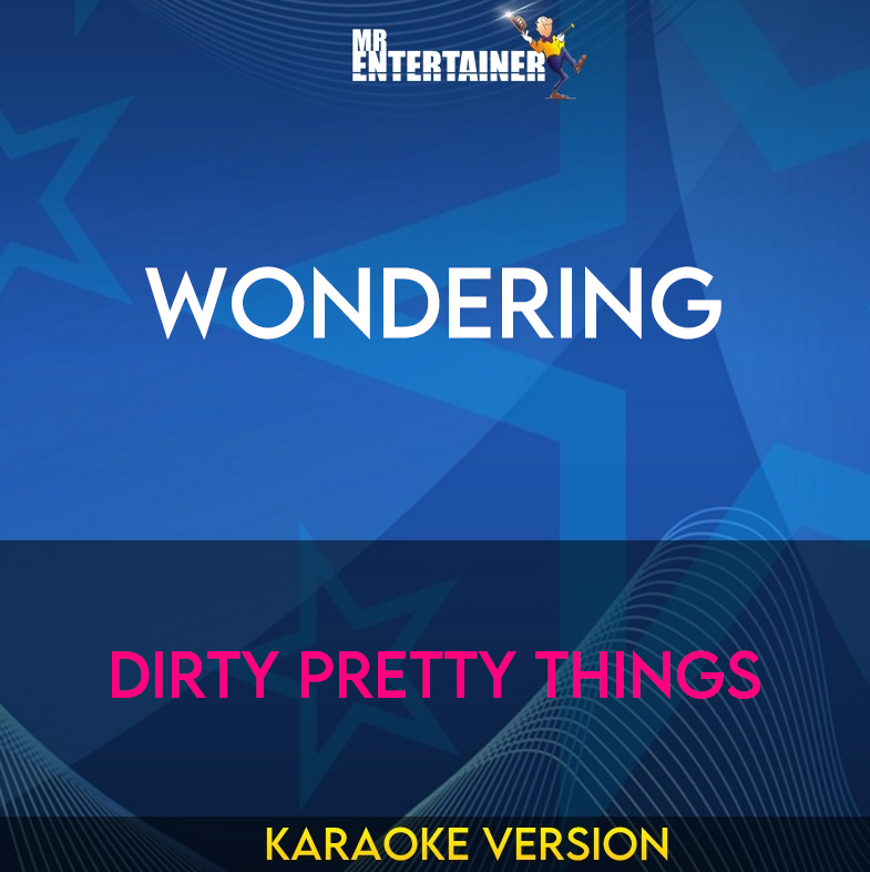 Wondering - Dirty Pretty Things (Karaoke Version) from Mr Entertainer Karaoke