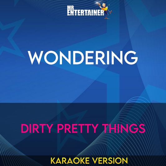 Wondering - Dirty Pretty Things (Karaoke Version) from Mr Entertainer Karaoke
