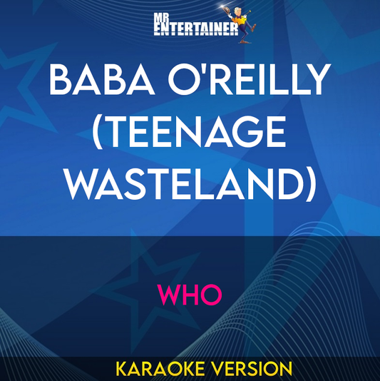 Baba O'reilly (teenage Wasteland) - Who (Karaoke Version) from Mr Entertainer Karaoke
