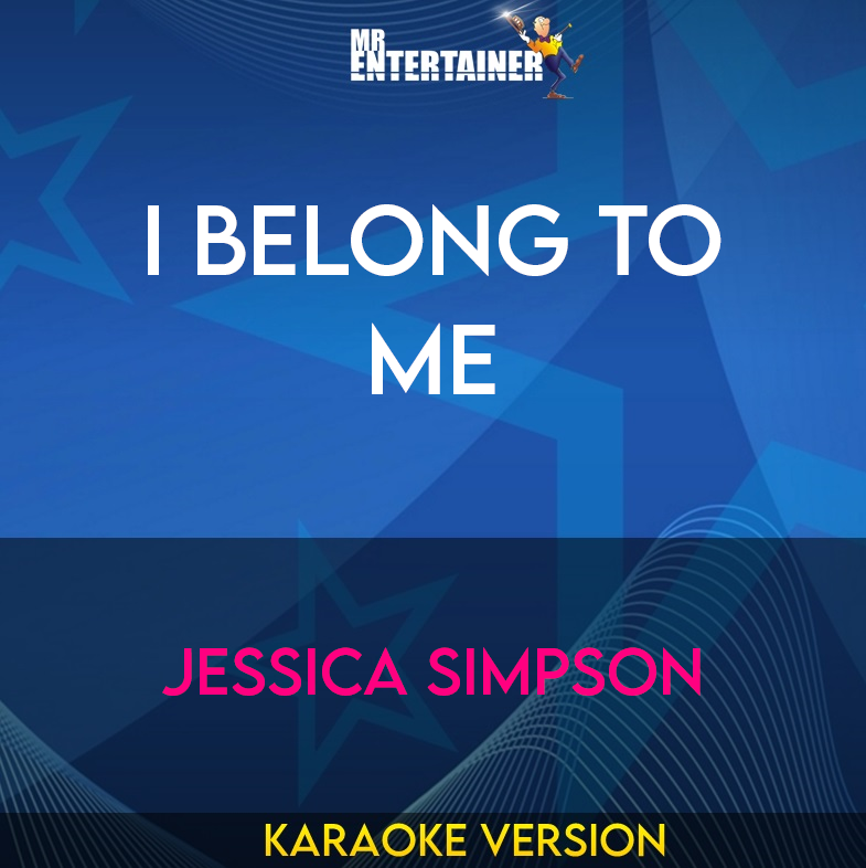 I Belong To Me - Jessica Simpson (Karaoke Version) from Mr Entertainer Karaoke