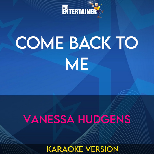 Come Back To Me - Vanessa Hudgens (Karaoke Version) from Mr Entertainer Karaoke