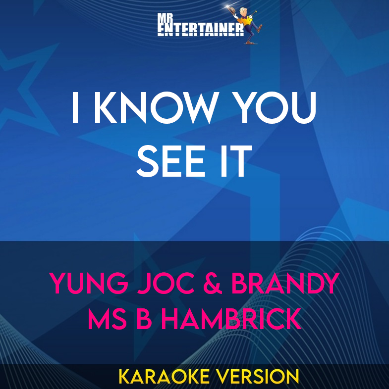 I Know You See It - Yung Joc & Brandy Ms B Hambrick (Karaoke Version) from Mr Entertainer Karaoke