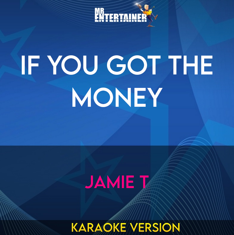 If You Got The Money - Jamie T (Karaoke Version) from Mr Entertainer Karaoke