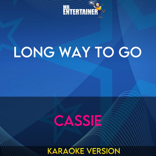 Long Way To Go - Cassie (Karaoke Version) from Mr Entertainer Karaoke