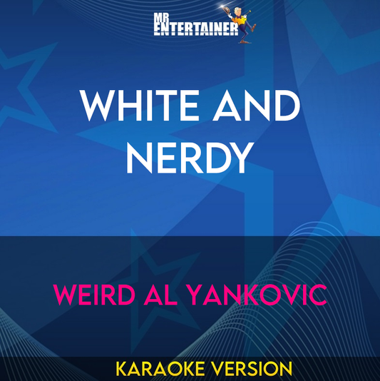White and Nerdy - Weird Al Yankovic (Karaoke Version) from Mr Entertainer Karaoke