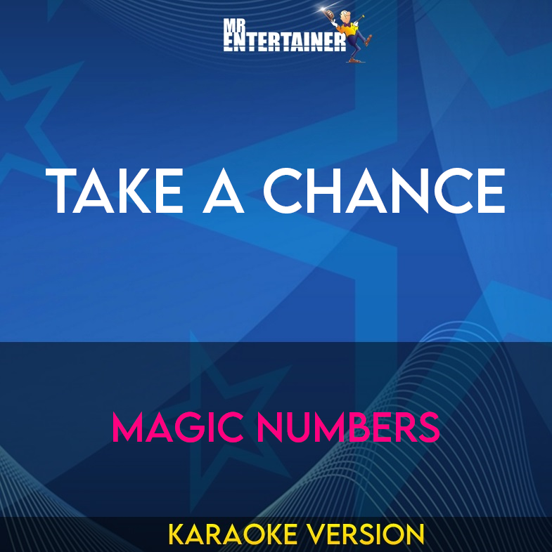 Take A Chance - Magic Numbers (Karaoke Version) from Mr Entertainer Karaoke