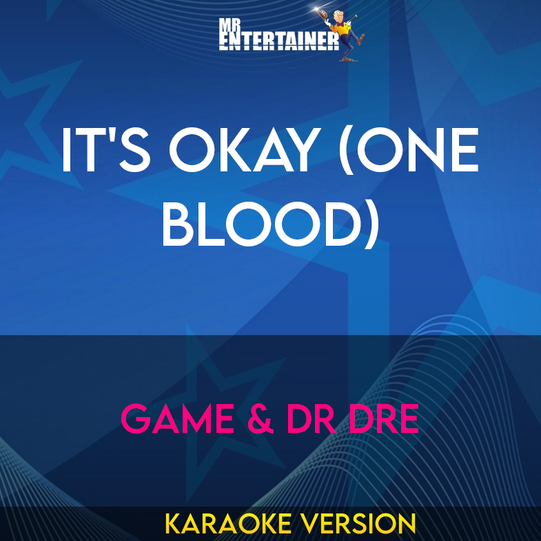 It's Okay (one Blood) - Game & Dr Dre (Karaoke Version) from Mr Entertainer Karaoke