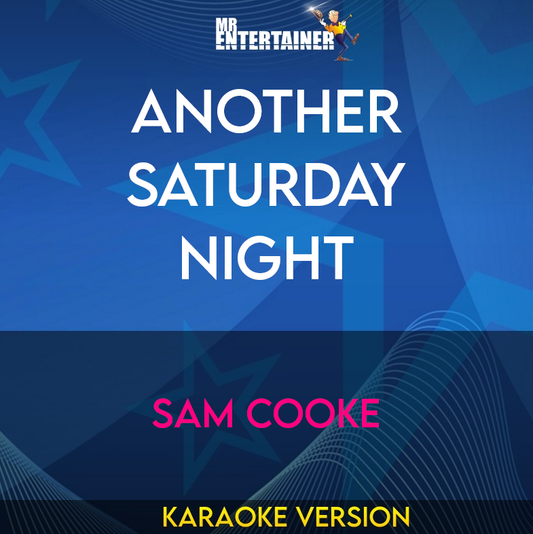 Another Saturday Night - Sam Cooke (Karaoke Version) from Mr Entertainer Karaoke
