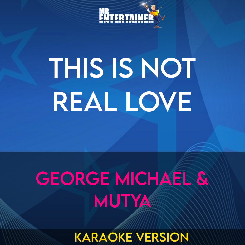 This Is Not Real Love - George Michael & Mutya (Karaoke Version) from Mr Entertainer Karaoke