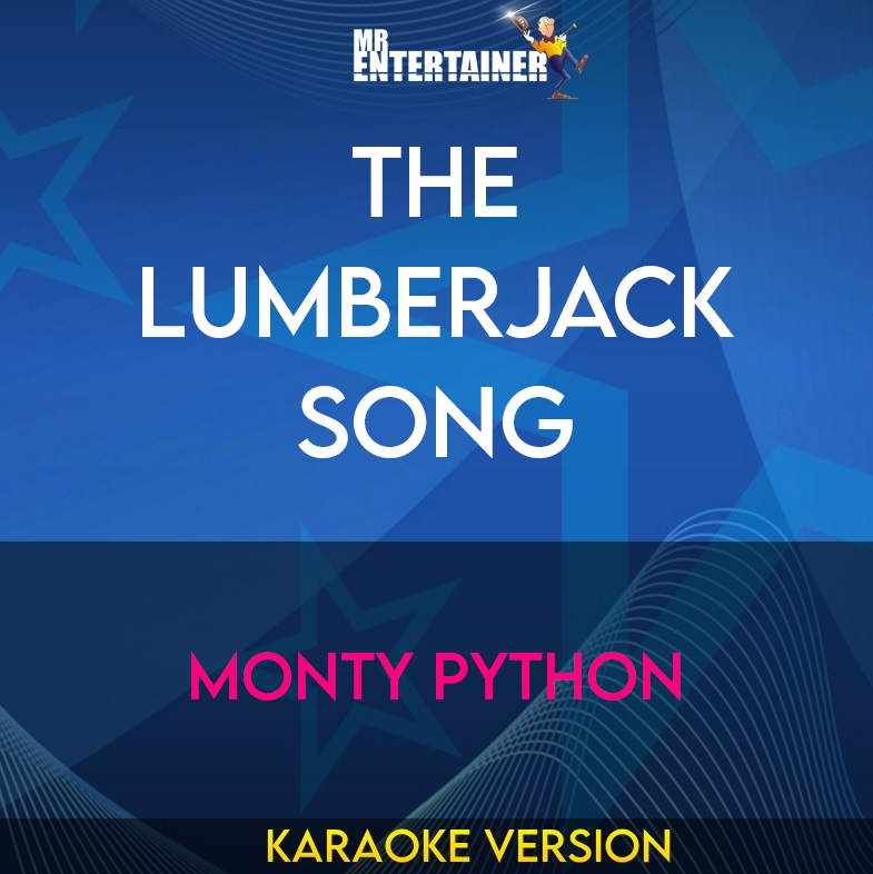 The Lumberjack Song - Monty Python (Karaoke Version) from Mr Entertainer Karaoke