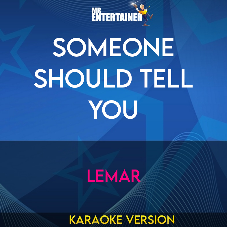 Someone Should Tell You - Lemar (Karaoke Version) from Mr Entertainer Karaoke