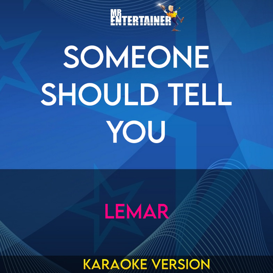 Someone Should Tell You - Lemar (Karaoke Version) from Mr Entertainer Karaoke