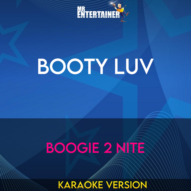 Booty Luv - Boogie 2 Nite (Karaoke Version) from Mr Entertainer Karaoke