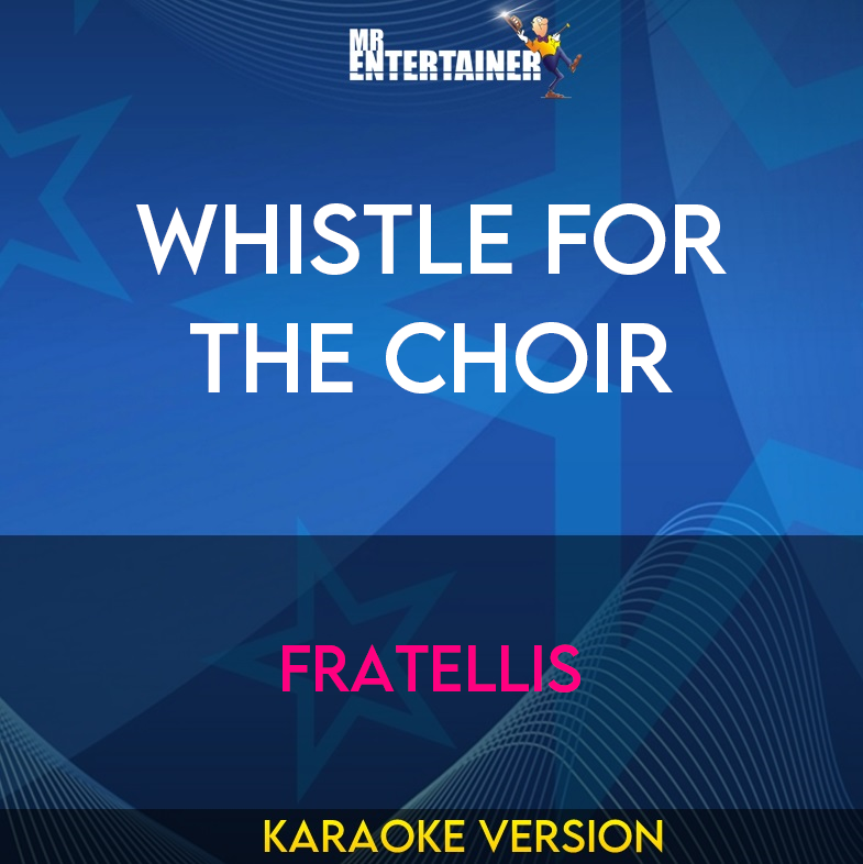 Whistle For The Choir - Fratellis (Karaoke Version) from Mr Entertainer Karaoke