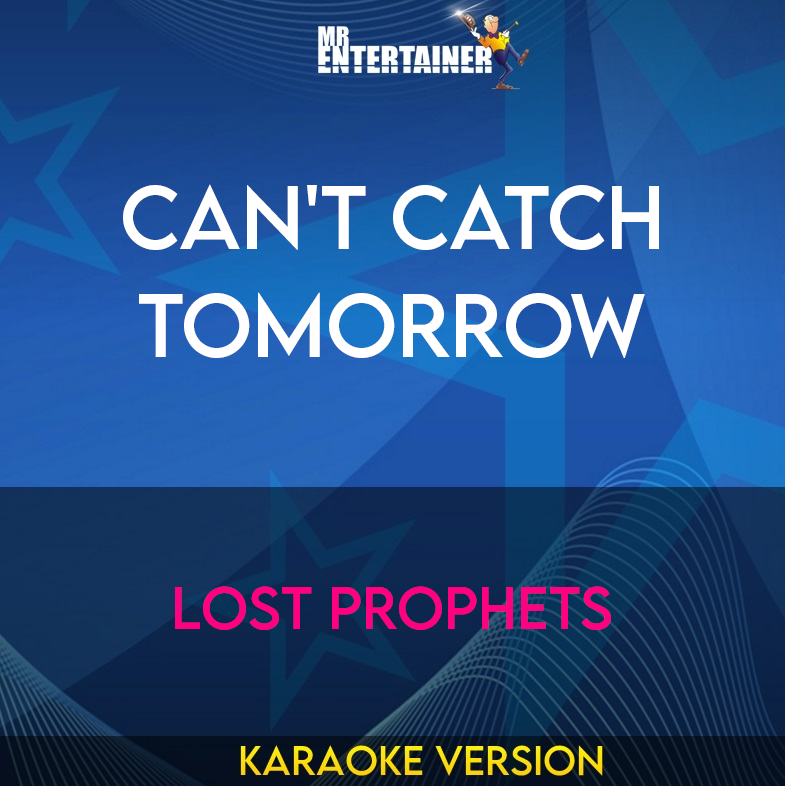 Can't Catch Tomorrow - Lost Prophets (Karaoke Version) from Mr Entertainer Karaoke