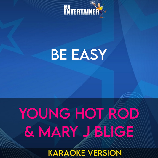 Be Easy - Young Hot Rod & Mary J Blige