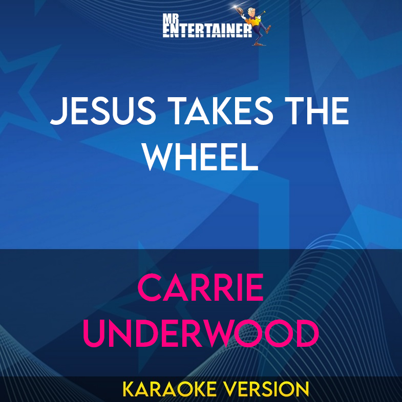 Jesus Takes The Wheel - Carrie Underwood (Karaoke Version) from Mr Entertainer Karaoke